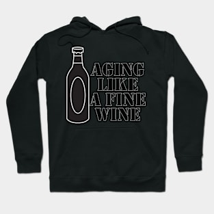 Aging Like A Fine Wine Hoodie